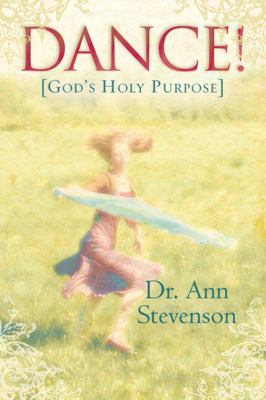 Dance!: God's Holy Purpose 0768424410 Book Cover