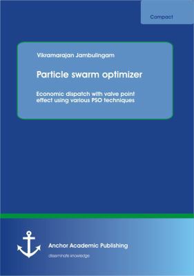Particle swarm optimizer: Economic dispatch wit... 3954892839 Book Cover