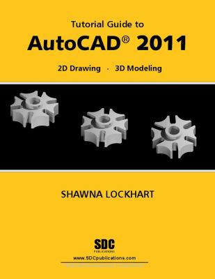 Tutorial Guide to AutoCAD 2011: 2d Drawing; 3d ... 1585036013 Book Cover