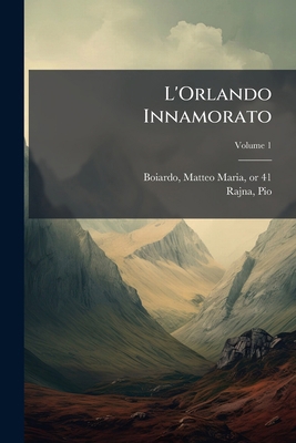 L'Orlando Innamorato; Volume 1 [Italian] 1246081393 Book Cover