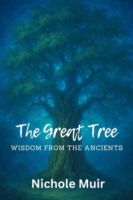 The Great Tree - Wisdom from the Ancients B0F3TWC7KB Book Cover