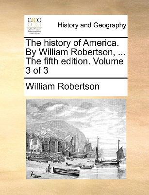 The history of America. By William Robertson, .... 1170448968 Book Cover