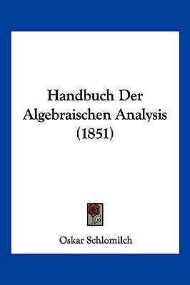 Handbuch Der Algebraischen Analysis (1851) [German] 1161193006 Book Cover