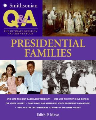 Presidential Families: The Ultimate Question an... 0060891173 Book Cover