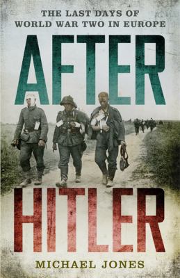 After Hitler: The Last Days of the Second World... 1848544952 Book Cover