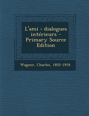 L'ami: dialogues int?rieurs [French] 1294052683 Book Cover