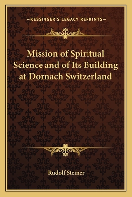 Mission of Spiritual Science and of Its Buildin... 1162568062 Book Cover