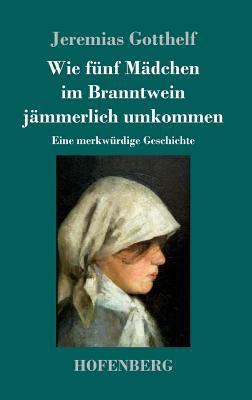 Wie fünf Mädchen im Branntwein jämmerlich umkom... [German] 3743718197 Book Cover