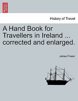 A Hand Book for Travellers in Ireland ... corre... 1241598118 Book Cover