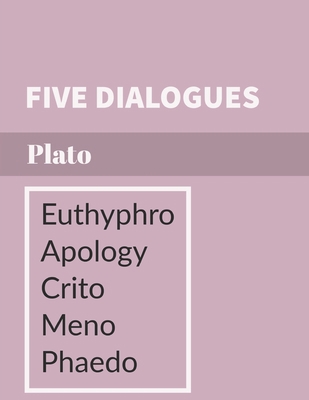 Five Dialogues: Euthyphro, Apology, Crito, Meno... 1089496192 Book Cover