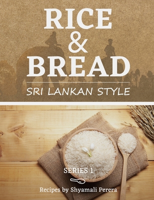 Rice & Bread: Sri Lankan Style (Cooking Sri Lan... B08DC3ZHGJ Book Cover
