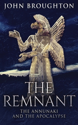 The Remnant: The Annunaki And The Apocalypse 4824126843 Book Cover