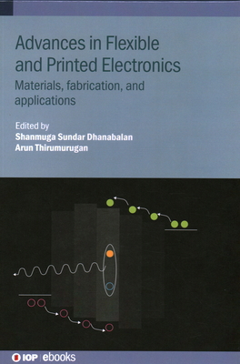 Advances in Flexible and Printed Electronics: M... 0750354909 Book Cover