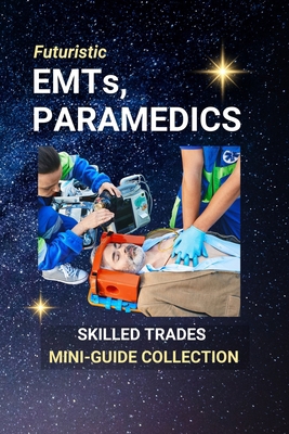 EMTs and Paramedics: Answering the Call, Saving... B0FCDK89N5 Book Cover