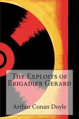 The Exploits of Brigadier Gerard 1499133863 Book Cover