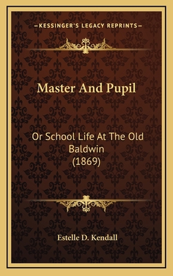 Master And Pupil: Or School Life At The Old Bal... 116666418X Book Cover