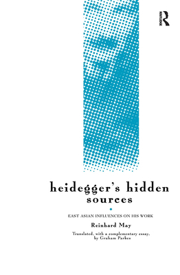 Heidegger's Hidden Sources: East-Asian Influenc... 0415140382 Book Cover