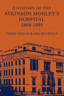 A History of the Atkinson Morley's Hospital 186... 0485115050 Book Cover