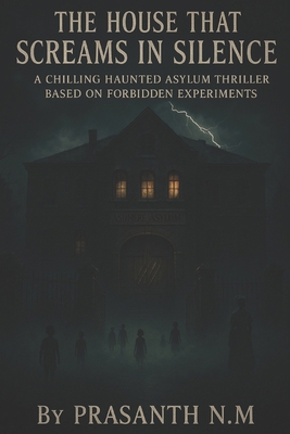 The House That Screams in Silence: A Haunted As... B0F741JMYJ Book Cover