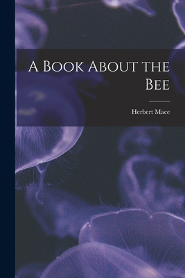 A Book About the Bee 1019186461 Book Cover