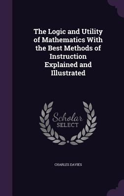 The Logic and Utility of Mathematics With the B... 134719228X Book Cover