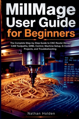 MillMage User Guide for Beginners: The Complete... B0H7P7V56S Book Cover