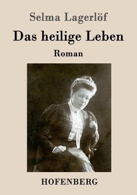 Das heilige Leben: Roman [German] 3843080399 Book Cover