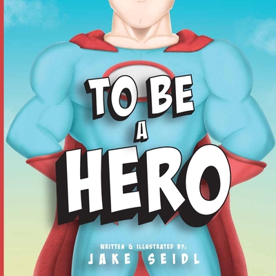 To Be A Hero B0FRMSJM52 Book Cover