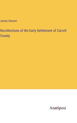 Recollections of the Early Settlement of Carrol... 3382133555 Book Cover