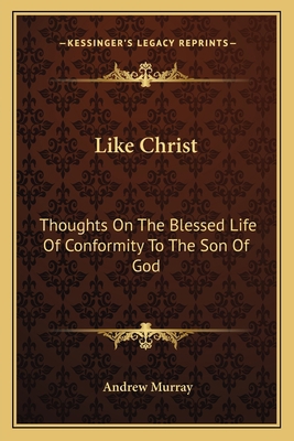 Like Christ: Thoughts On The Blessed Life Of Co... 1163605557 Book Cover