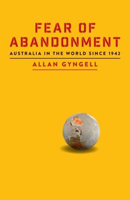 Fear of Abandonment: Australia in the World sin... 1863959181 Book Cover