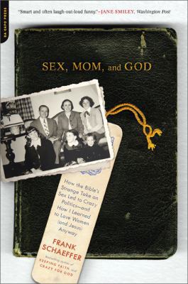 Sex, Mom, and God: How the Bible's Strange Take... 0306820730 Book Cover