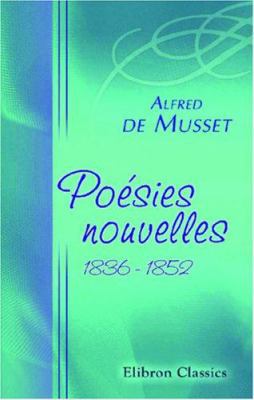 Poésies nouvelles: 1836 - 1852 (French Edition) [French] 0543879089 Book Cover