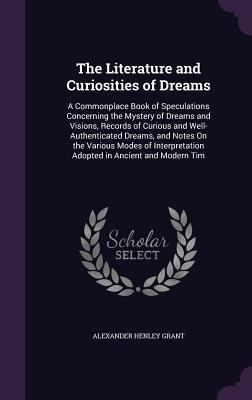 The Literature and Curiosities of Dreams: A Com... 1358728895 Book Cover