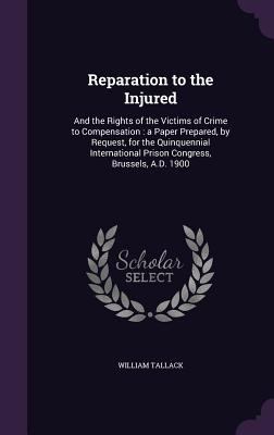 Reparation to the Injured: And the Rights of th... 1356144853 Book Cover