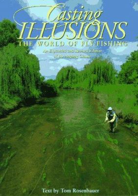 Casting Illusions: The World of Fly-Fishing: An... 1890674028 Book Cover