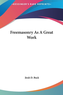Freemasonry as a Great Work 1161501665 Book Cover