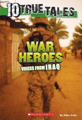 War Heroes from Iraq (10 True Tales) 0545818400 Book Cover