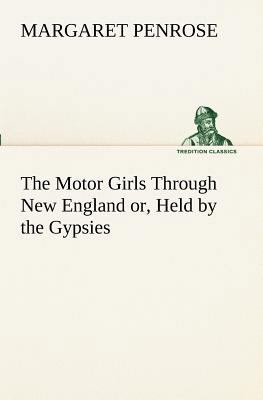 The Motor Girls Through New England or, Held by... 3849171442 Book Cover