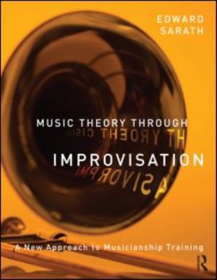 Music Theory Through Improvisation: A New Appro... 0415997259 Book Cover