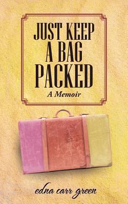 Just Keep a Bag Packed: A Memoir 1481781960 Book Cover