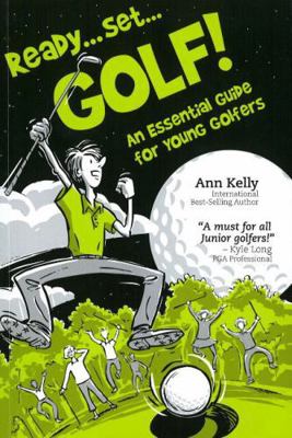 Ready, Set, Golf! an Essential Guide for Young ... 0968628915 Book Cover