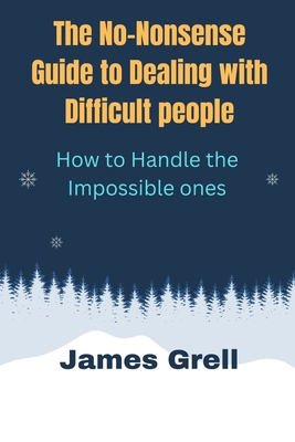 The No-Nonsense Guide to Dealing with Difficult... B0BRLVP147 Book Cover