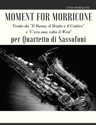Moment for Morricone per Quartetto di Sassofoni... [Italian] B091WJGPGD Book Cover