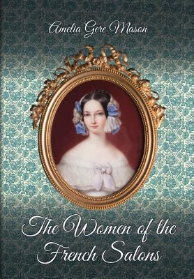 The Women of the French Salons 1633913708 Book Cover