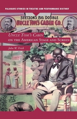 Uncle Tom's Cabin on the American Stage and Screen 1349295647 Book Cover