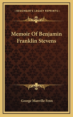 Memoir of Benjamin Franklin Stevens 1163519227 Book Cover