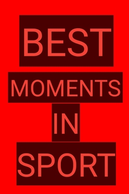 best moments in sport 1679959220 Book Cover