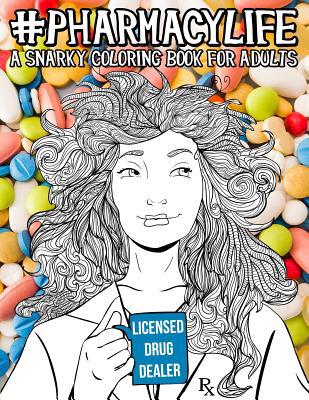 Pharmacy Life: A Snarky Coloring Book for Adult... 1645200175 Book Cover