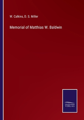 Memorial of Matthias W. Baldwin 3752564520 Book Cover